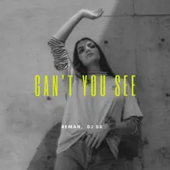 Can't You See (feat. DJ SK (MA)) - Single by ReMan album reviews, ratings, credits