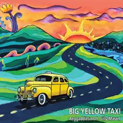 Big Yellow Taxi (Reggae Remix) [feat. Lilly Mason] - Single by Reggaddiction album reviews, ratings, credits
