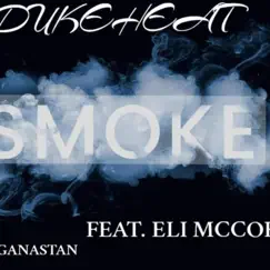 Smoke (feat. Eli Mccoey) - Single by Duke Heat album reviews, ratings, credits