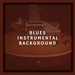 Blues Instrumental Background by Blues Library album reviews, ratings, credits