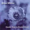 Blue Minor: Chamber Music by Elizabeth Brown album lyrics, reviews, download