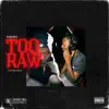 Too Raw - Single album lyrics, reviews, download