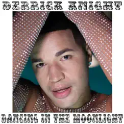Dancing in the Moonlight - Single by Derrick Knight album reviews, ratings, credits