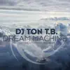 Dream Machine (Ton T.B.'s After Daylight Remix) - Single album lyrics, reviews, download