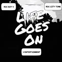 Lfe Goes On (feat. Roc City Tone) - Single by Roc Boy V album reviews, ratings, credits