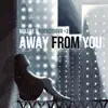 Away From You - Single album lyrics, reviews, download