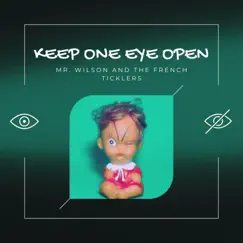 Keep One Eye Open - Single by Mr. Wilson and the French Ticklers album reviews, ratings, credits