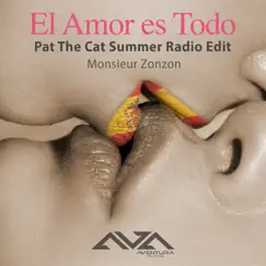 El Amor es Todo (Pat The Cat Summer Radio Edit) - Single by Monsieur ZonZon album reviews, ratings, credits