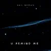 U Remind Me - Single album lyrics, reviews, download