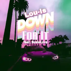 Down For It (feat. SusieLove) - Single by Lou-is album reviews, ratings, credits