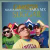 Suggar (feat. Mafia Boy & FARA MX) - Single album lyrics, reviews, download