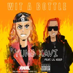 Wit a Bottle (Remix) [feat. Lil Keed] - Single by YUNG XAVI album reviews, ratings, credits