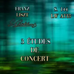 Franz Liszt - S. 144/ LW A118 - 3 Études de concert - EP by E.Gökhan album reviews, ratings, credits
