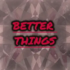 Better Things Song Lyrics