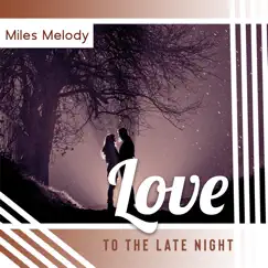 Love to the Late Night by Miles Melody album reviews, ratings, credits