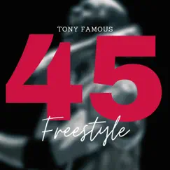 45 Freestyle - Single by Tony Famous album reviews, ratings, credits