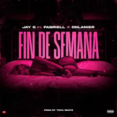 Fin De Semana (feat. Fabriell, Odlanier & Tera Beatz) - Single by Jay G album reviews, ratings, credits