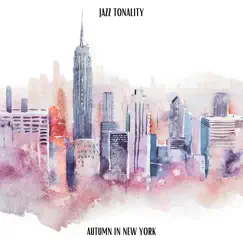 Autumn in New York - Single by Jazz Tonality album reviews, ratings, credits