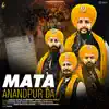 Mata Anandpur Da (feat. Amandeep Singh Manak & Sandeep Singh Baironpuri) - Single album lyrics, reviews, download
