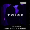 Twice (feat. Young W RD & J Mendez) - Single album lyrics, reviews, download