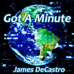 Got a Minute - Single by James DeCastro album reviews, ratings, credits