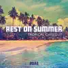 Rest on Summer Tropical Chillout 2022 album lyrics, reviews, download