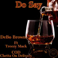 Do Say (feat. Treezy Mack & C.O.D Chetta On Delivery) Song Lyrics