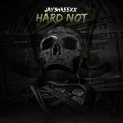 Hard Not - Single by Jay3hreexx album reviews, ratings, credits