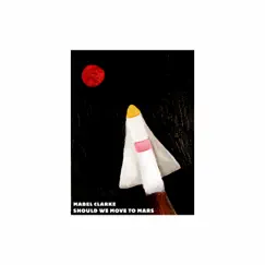 Should We Move To Mars - EP by Mabel Clarke album reviews, ratings, credits