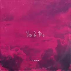 You & Me - EP by DV!DE album reviews, ratings, credits