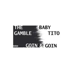 Goin & Goin - Single by The Gamble & Baby Tito album reviews, ratings, credits