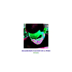 Headburst / Caught On a Wire - Single by Surg1 album reviews, ratings, credits
