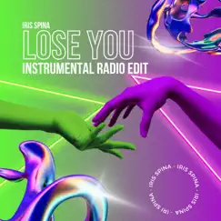 LOSE YOU (Instrumental Radio Edit) - Single by Iris Spina album reviews, ratings, credits