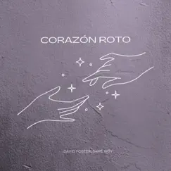 Corazón Roto. - Single by David Foster & S4ME W3Y album reviews, ratings, credits