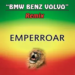 BMW Benz Volvo (Remix) - Single by Emperroar album reviews, ratings, credits