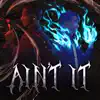 Ain't It (feat. TrueTheens) - Single album lyrics, reviews, download
