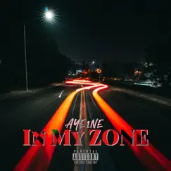 In My Zone - Single by Aye1ne album reviews, ratings, credits