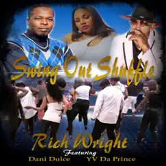 Swing Out Shuffle (feat. Dani Dolce & YV Da Prince) - Single by Rich Wright album reviews, ratings, credits