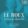 Le Roux: Pièces De Clavessin album lyrics, reviews, download
