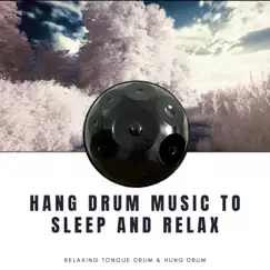 Hang Drum Music to Sleep and Relax by Relaxing Tongue Drum & Hung Drum album reviews, ratings, credits
