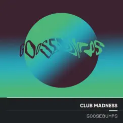 Goosebumps - Single by Club Madness album reviews, ratings, credits