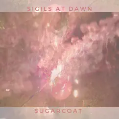 Sugarcoat - Single by Sigils at Dawn album reviews, ratings, credits