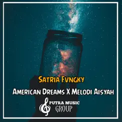 American Dreams / Melodi Aisyah (Remix) - Single by Satria Fvngky album reviews, ratings, credits