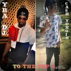 To the Top 2 (feat. Cash Yungin) - EP by Lil DJ album reviews, ratings, credits
