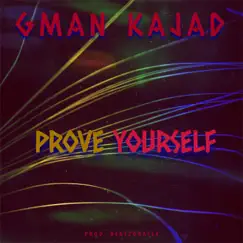Prove Yourself - Single by Gman Kajad album reviews, ratings, credits