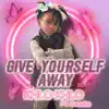 Give Yourself Away (feat. Khlo Khlo) - Single album lyrics, reviews, download