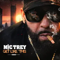 Get Like This - Single by Mic Trey album reviews, ratings, credits