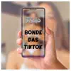Bonde das Tiktok (feat. T-Rex) - Single album lyrics, reviews, download