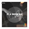 If U Need Me - Single album lyrics, reviews, download