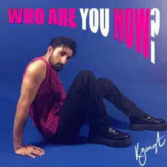 Who Are You Now? - Single by Kyanyt album reviews, ratings, credits